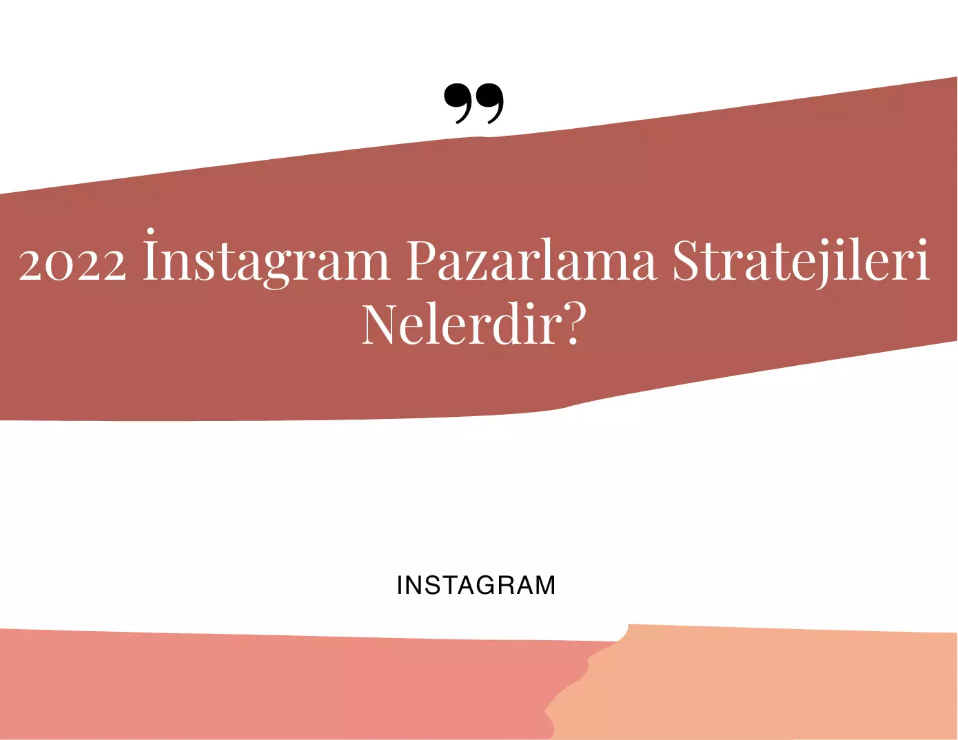 2022 İnstagram Pazarlama Stratejileri Nelerdir?