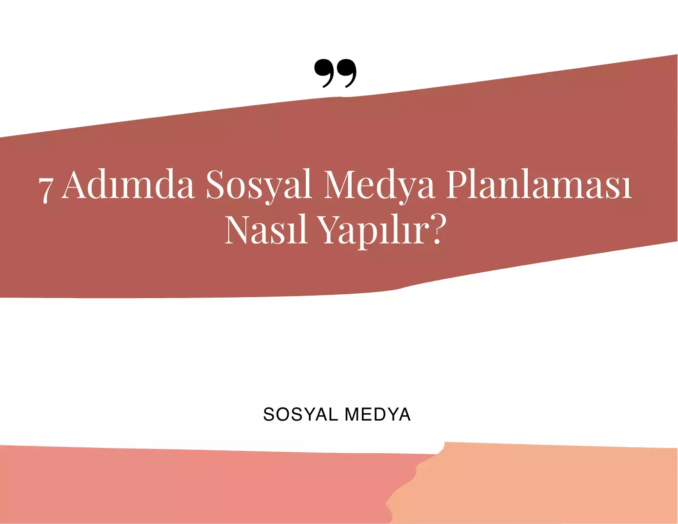 7 Adımda Sosyal Medya Planlaması Nasıl Yapılır?