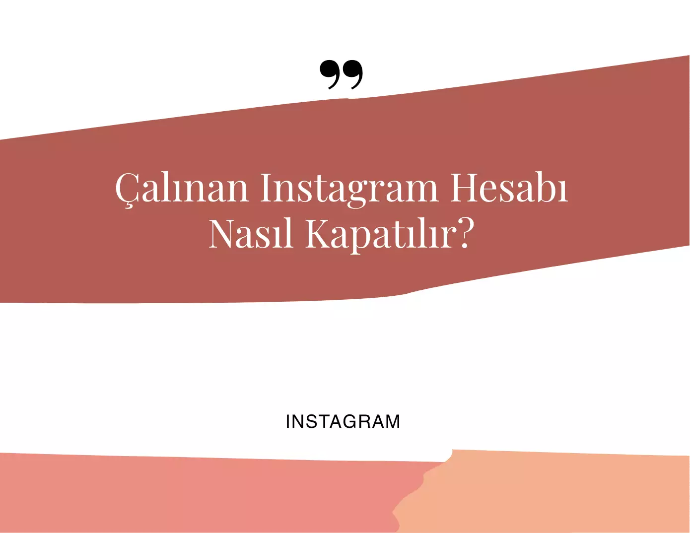 Çalınan Instagram Hesabı Nasıl Kapatılır?