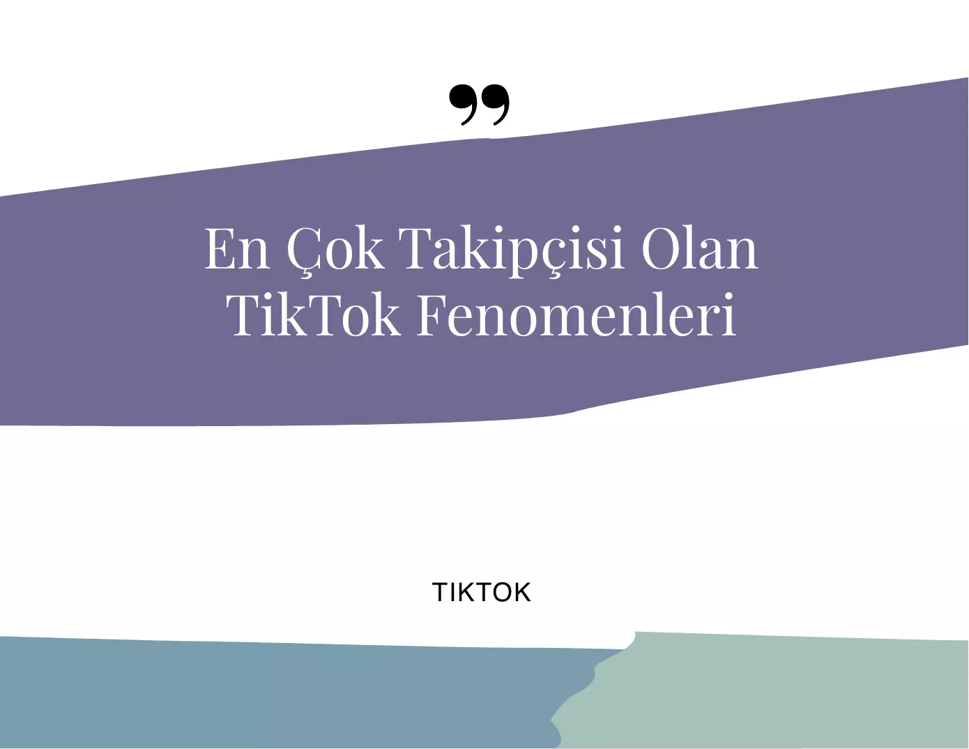 En Çok Takipçisi Olan TikTok Fenomenleri