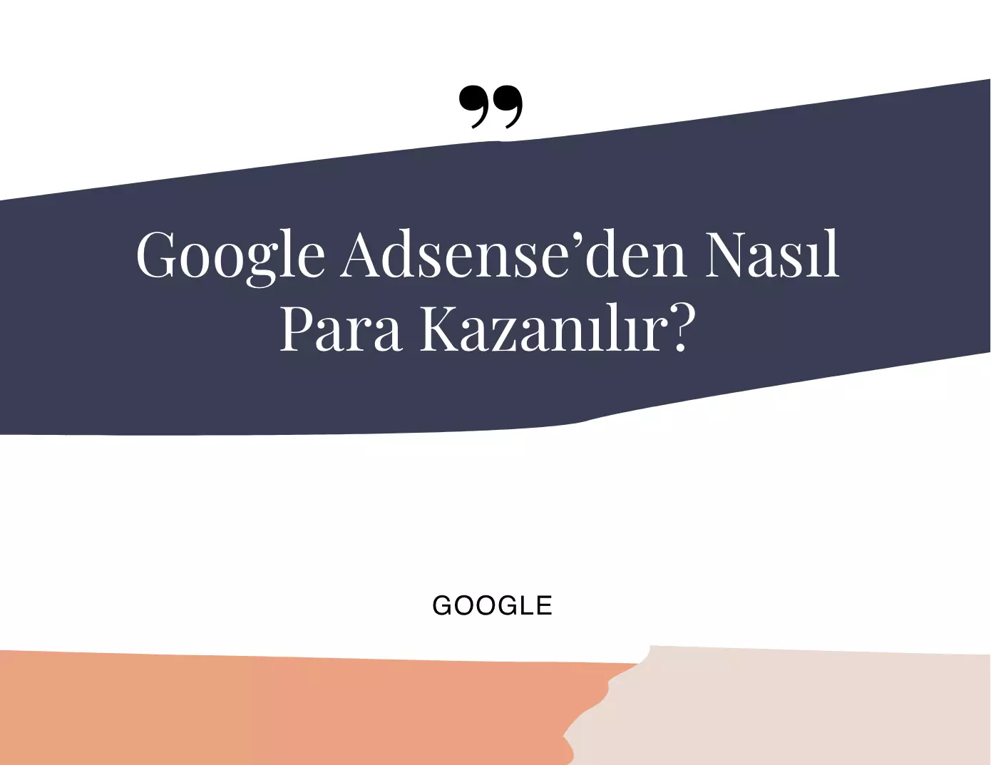 Google Adsense'den Nasıl Para Kazanılır?