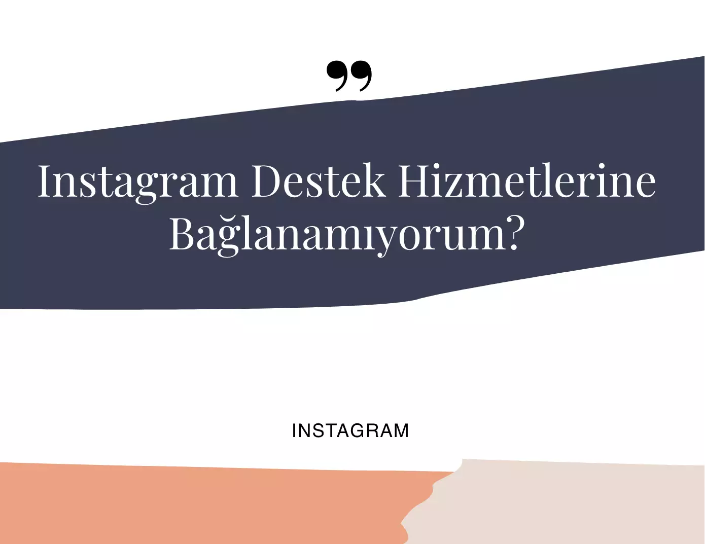 Instagram Destek Hizmetlerine Bağlanamıyorum