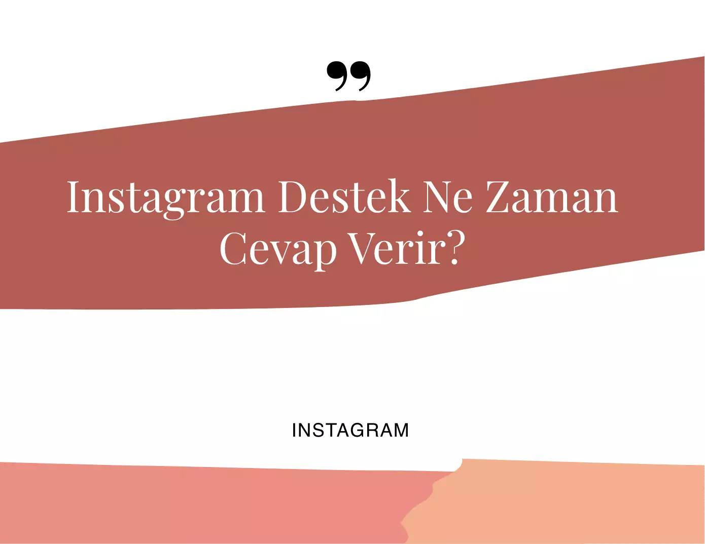 Instagram Destek Ne Zaman Cevap Verir?