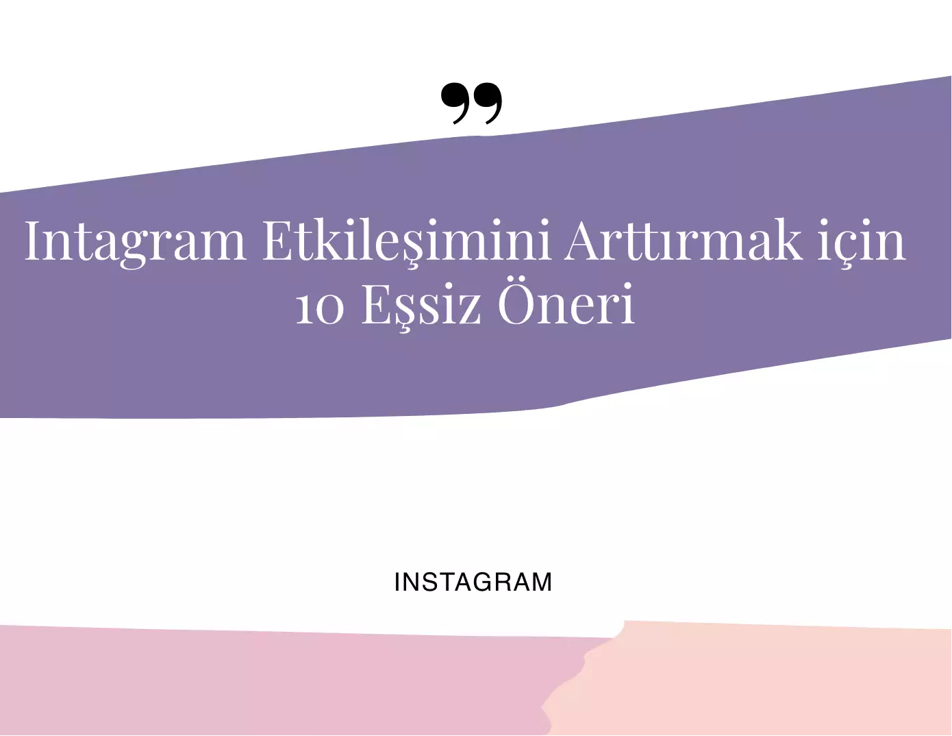 Instagram Etkileşimini Arttırmak için 10 Öneri