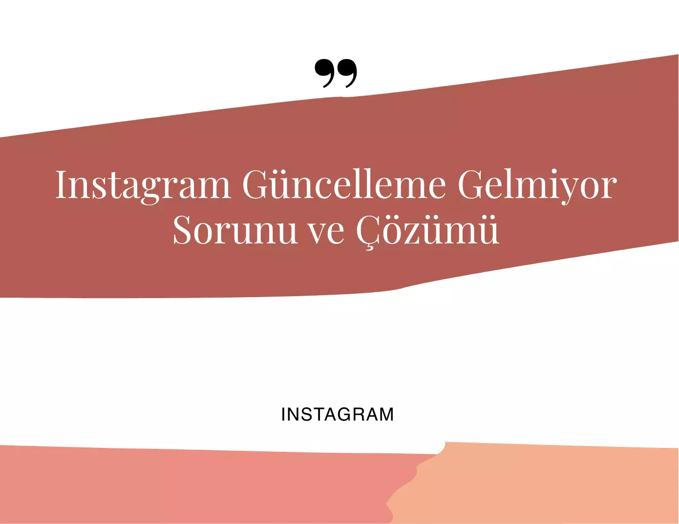 Instagram Güncelleme Gelmiyor Sorunu ve Çözümü