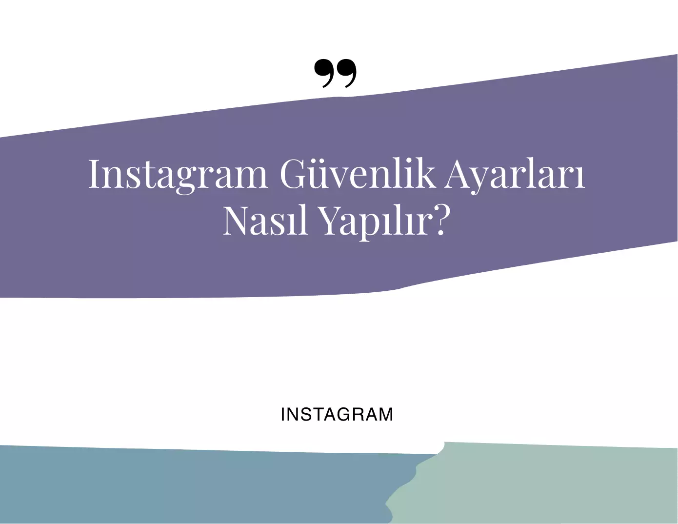 Instagram Güvenlik Ayarları Nasıl Yapılır?