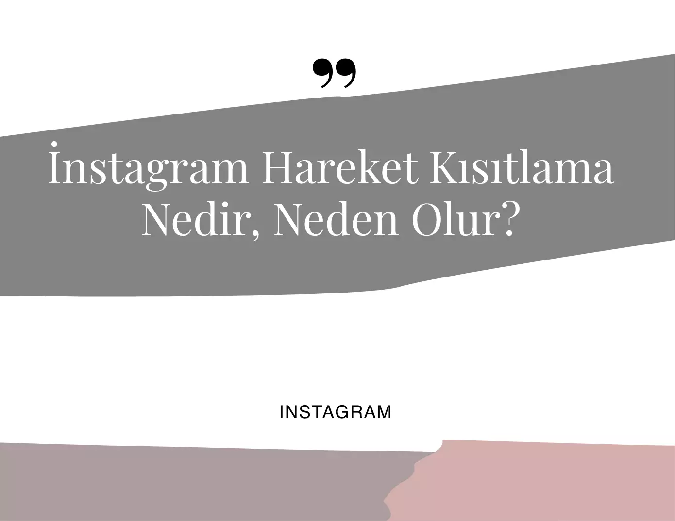 Instagram Hareket Kısıtlama Nedir, Neden Olur?