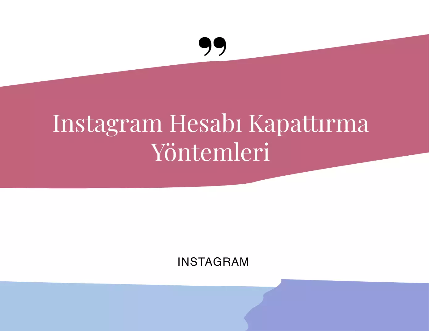 Instagram Hesabı Kapattırma Yöntemleri