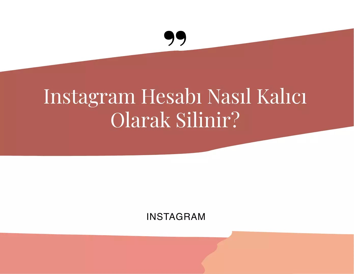 Instagram Hesabı Nasıl Kalıcı Olarak Silinir?