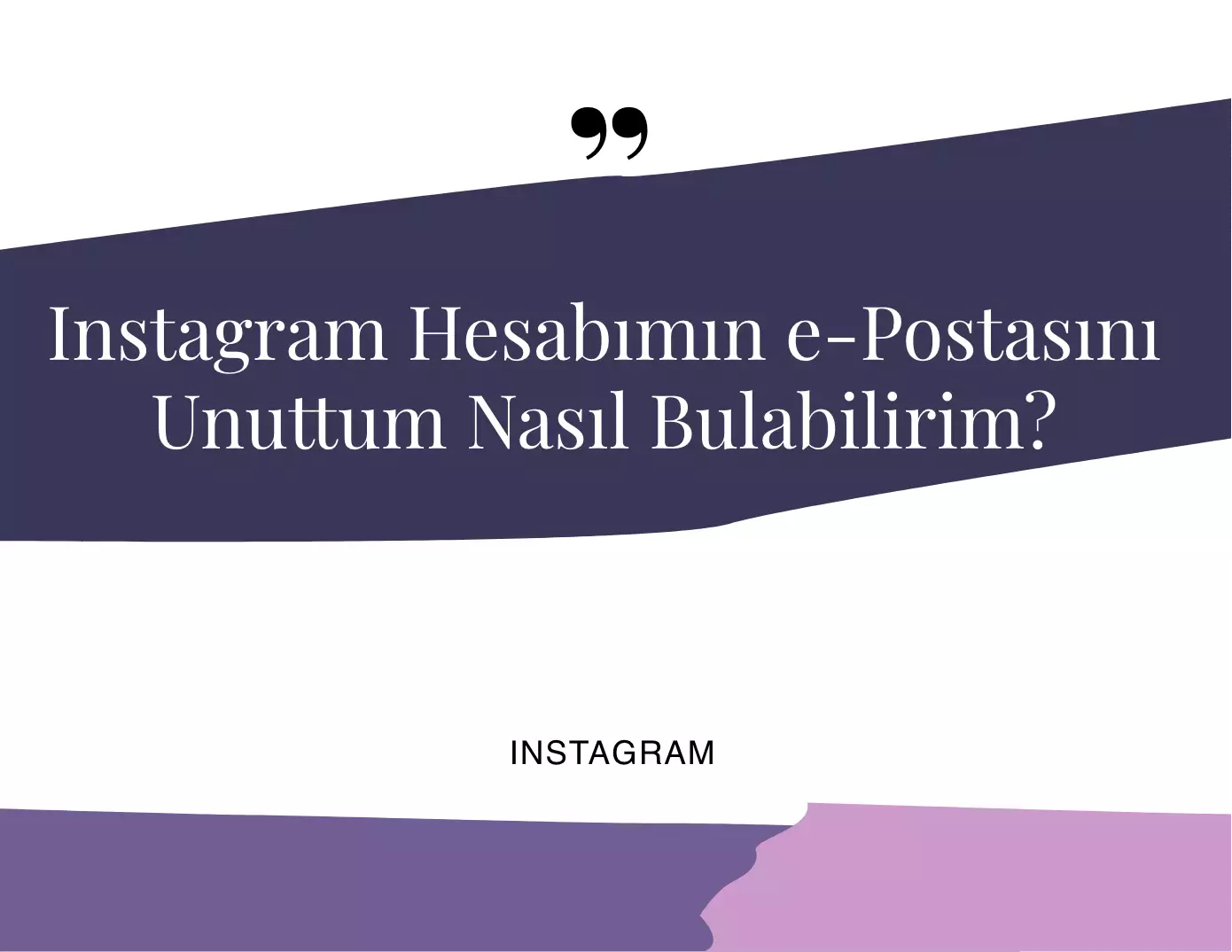 Instagram Hesabımın E-Postasını Unuttum