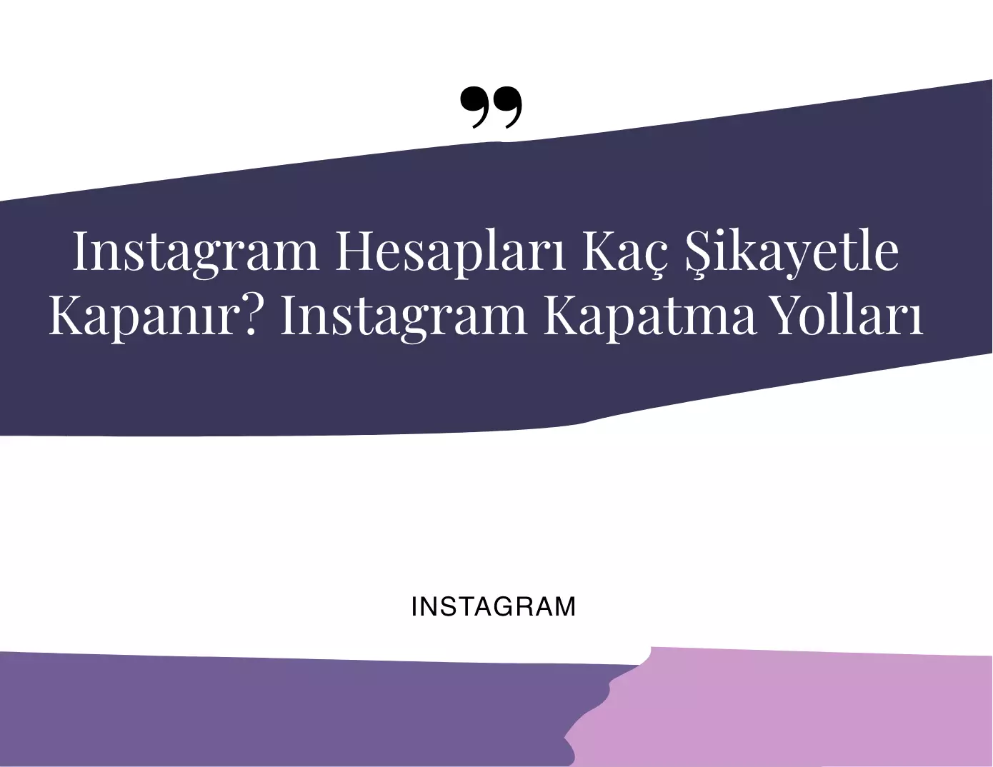 Instagram Hesapları Kaç Şikayetle Kapanır?