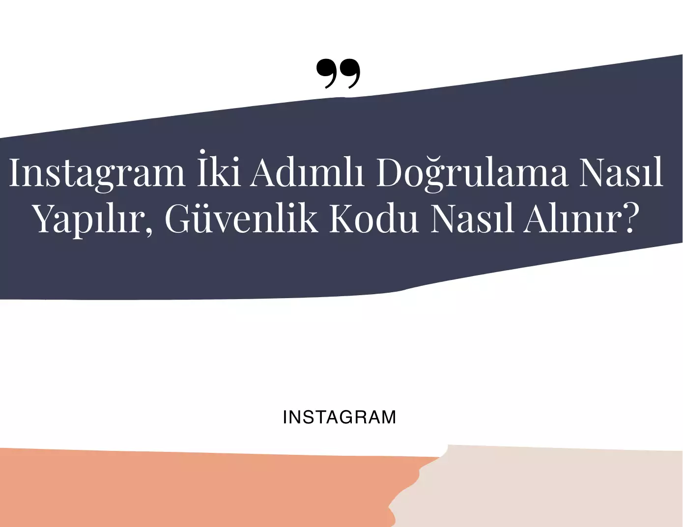 Instagram İki Adımlı Doğrulama Nasıl Yapılır?