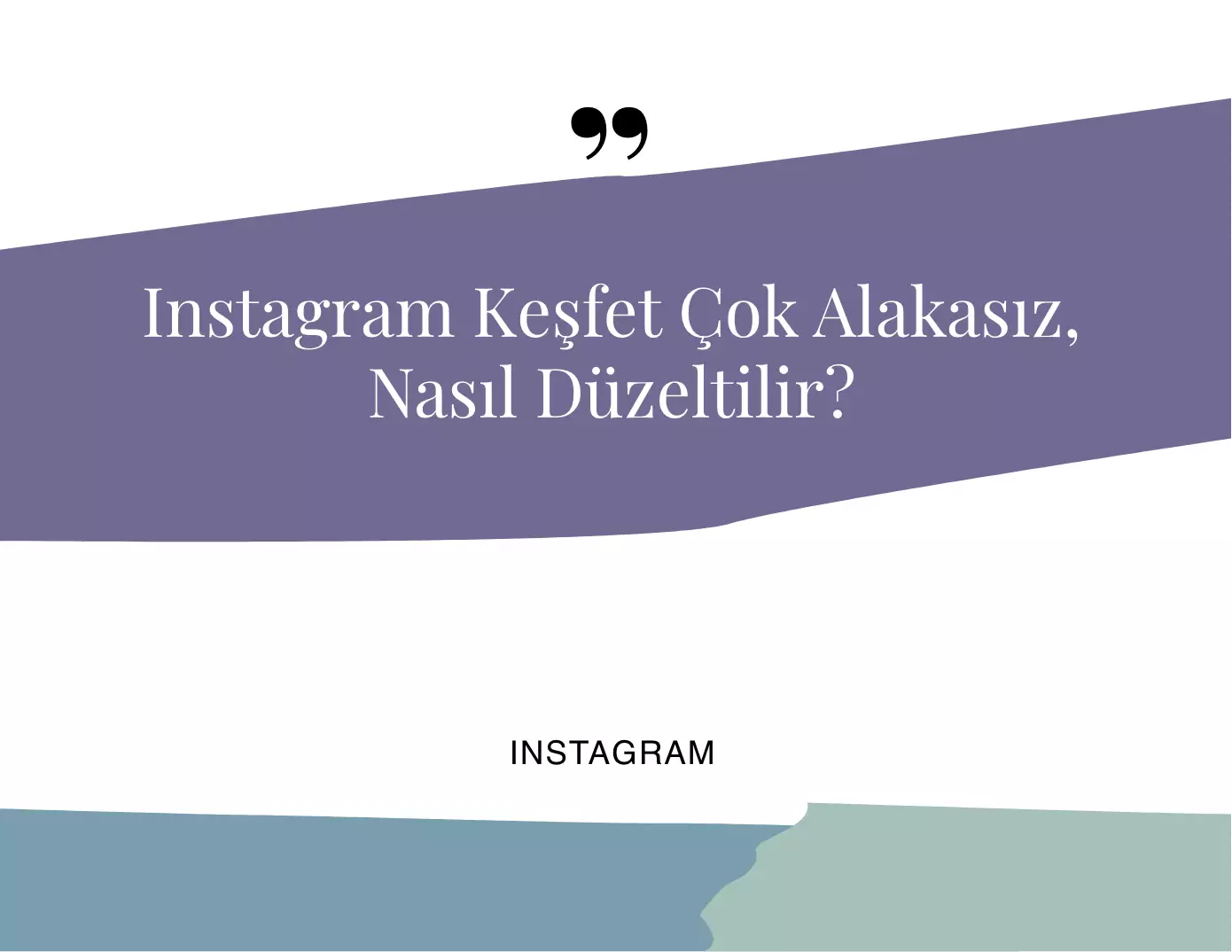 Instagram Keşfet Çok Alakasız, Nasıl Düzeltilir?