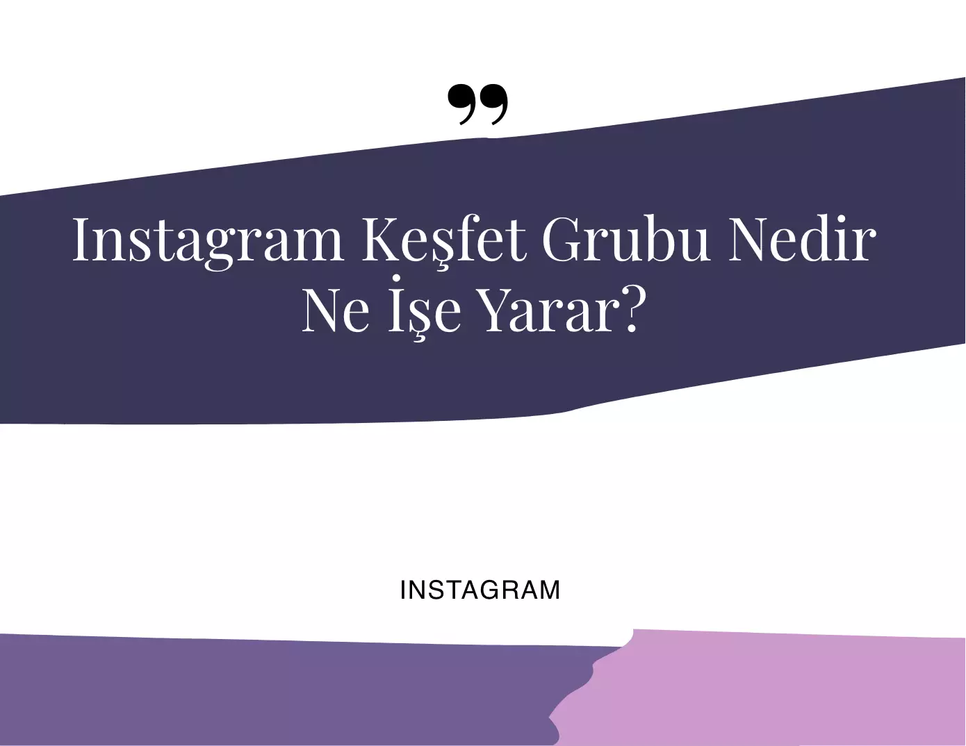 İnstagram Keşfet Grubu Nedir, Ne İşe Yarar?