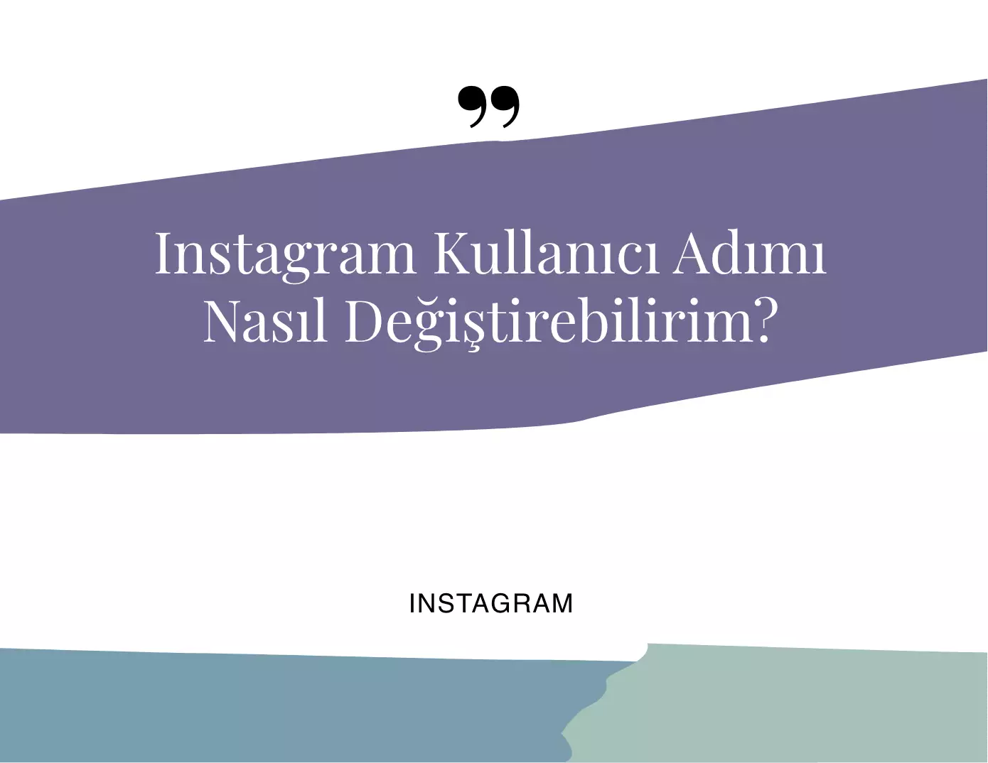 Instagram Kullanıcı Adımı Nasıl Değiştirebilirim?