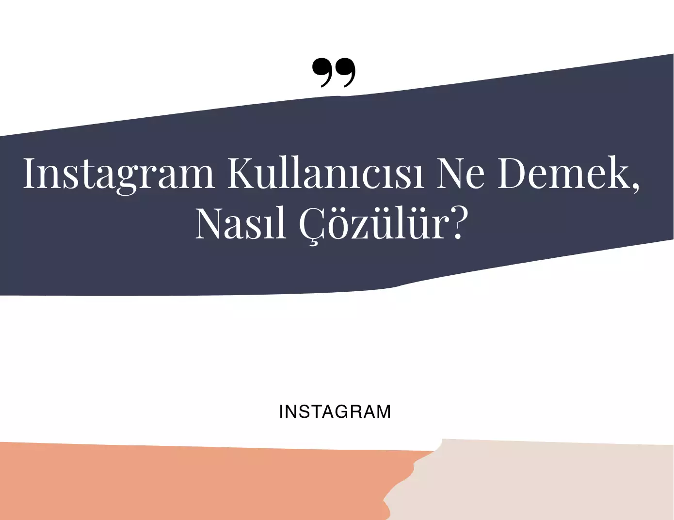 Instagram Kullanıcısı Ne Demek, Nasıl Çözülür?