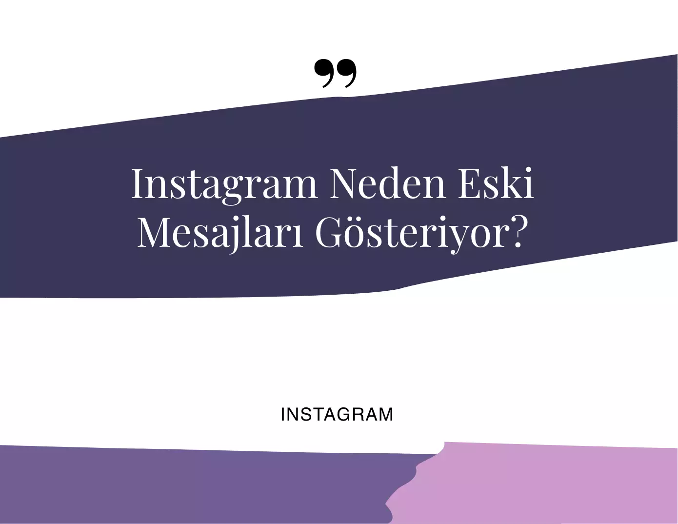 Instagram Neden Eski Mesajları Gösteriyor?