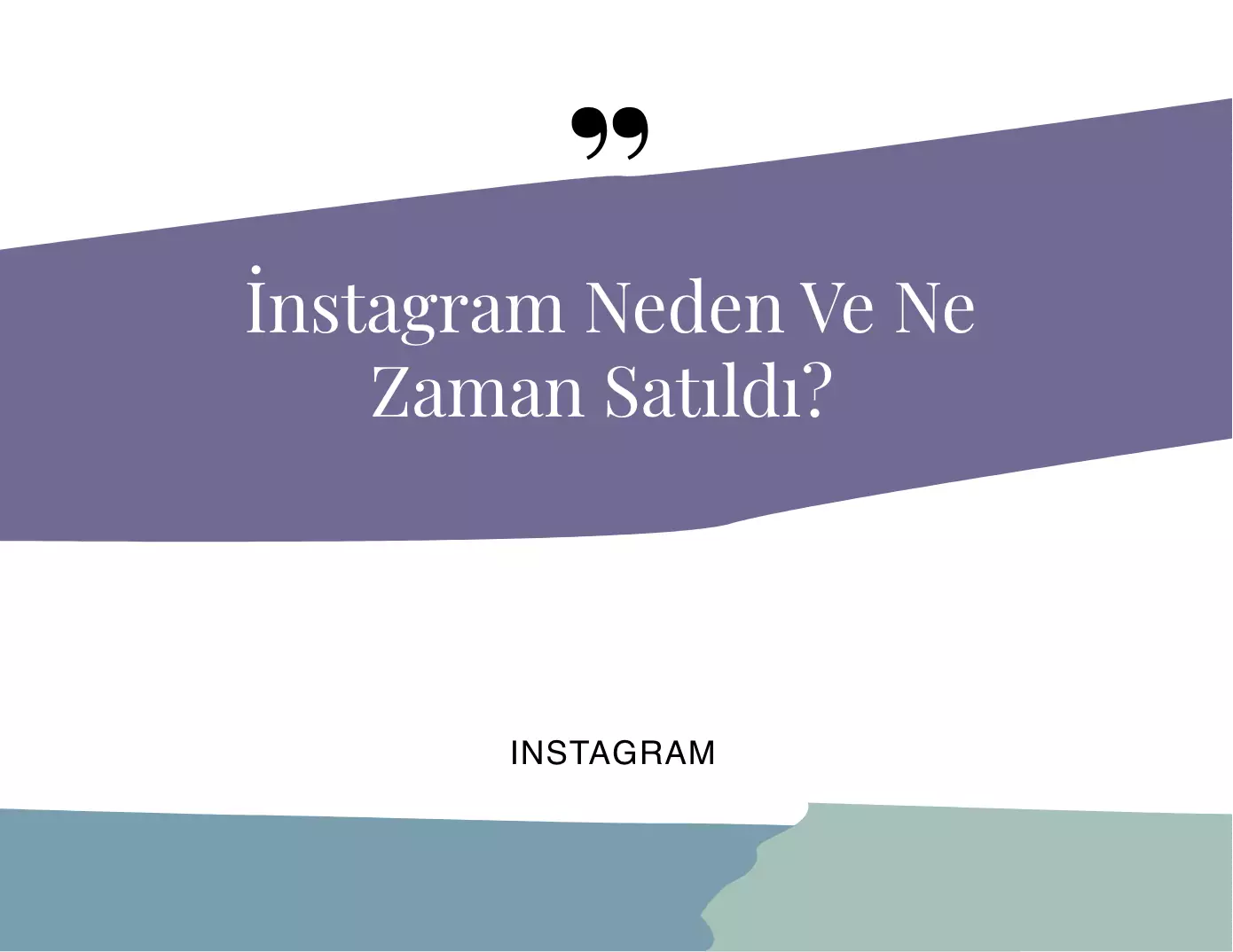 Instagram Neden ve Ne Zaman Satıldı?