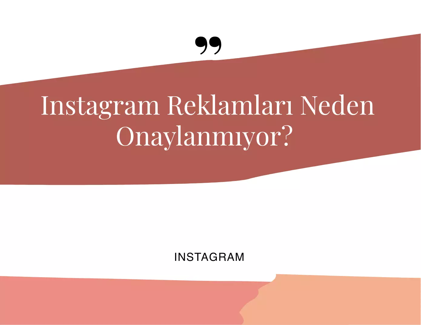 Instagram Reklamları Neden Onaylanmıyor?