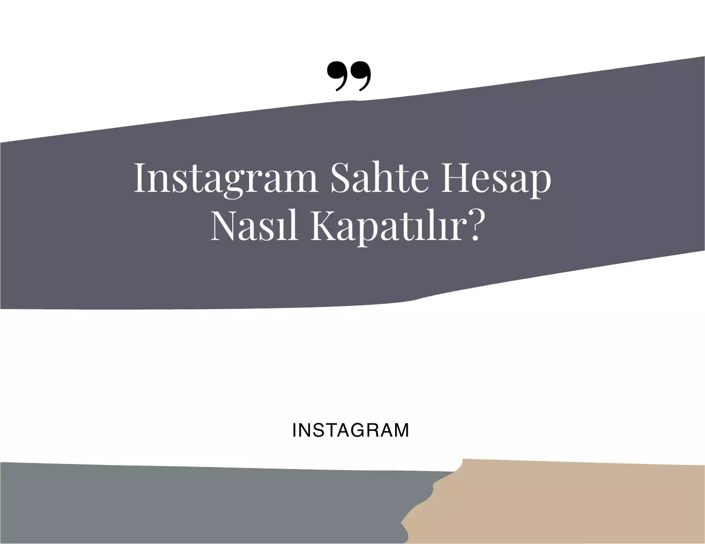 Instagram Sahte Hesap Nasıl Kapatılır?