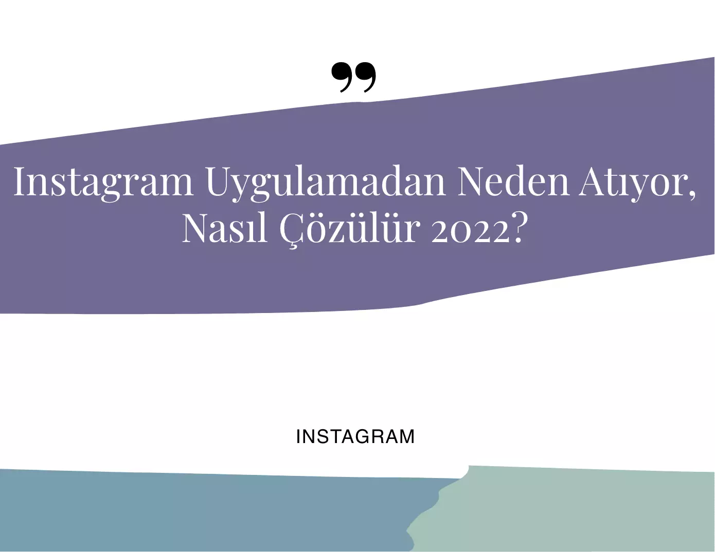 Instagram Uygulamadan Neden Atıyor?