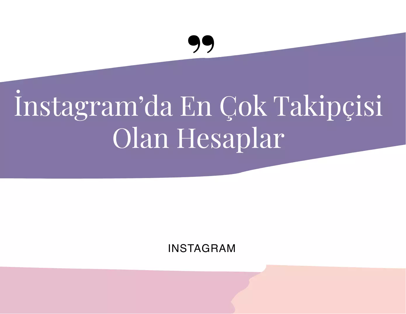 Instagram’da En Çok Takipçisi Olan Hesaplar