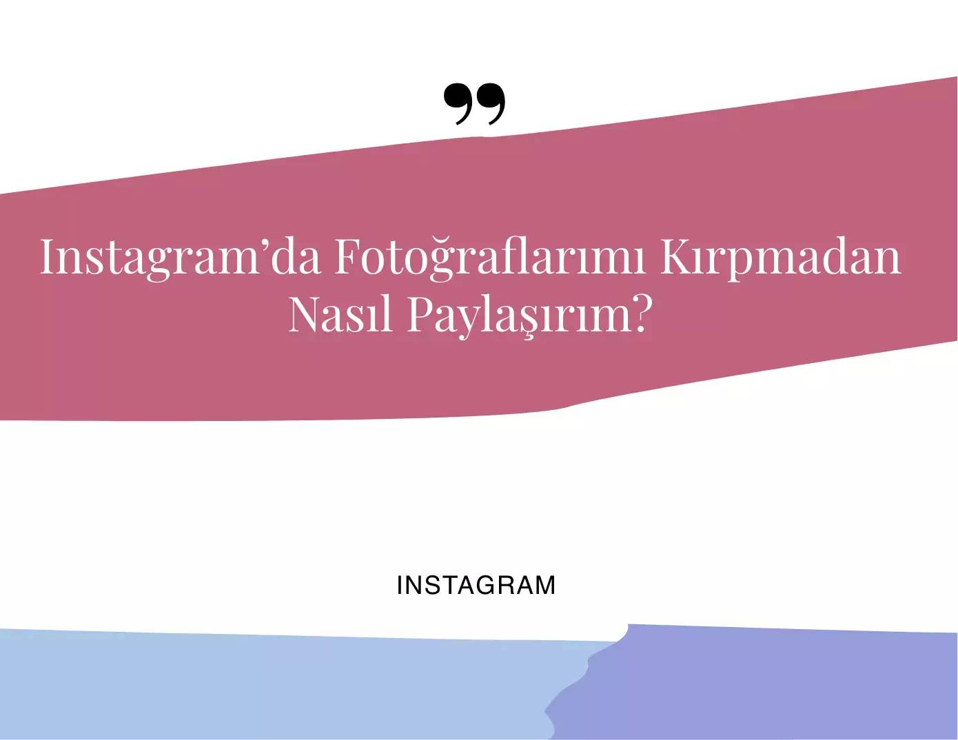 Instagram’da Fotoğrafları Kırpmadan Paylaşma