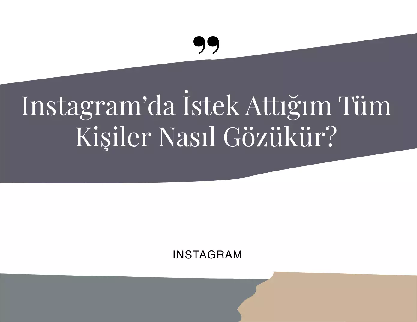 Instagram’da İstek Attığım Kişiler Nasıl Gözükür?