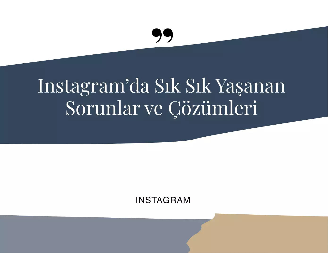 Instagram’da Sık Sık Yaşanan Sorunlar ve Çözümleri