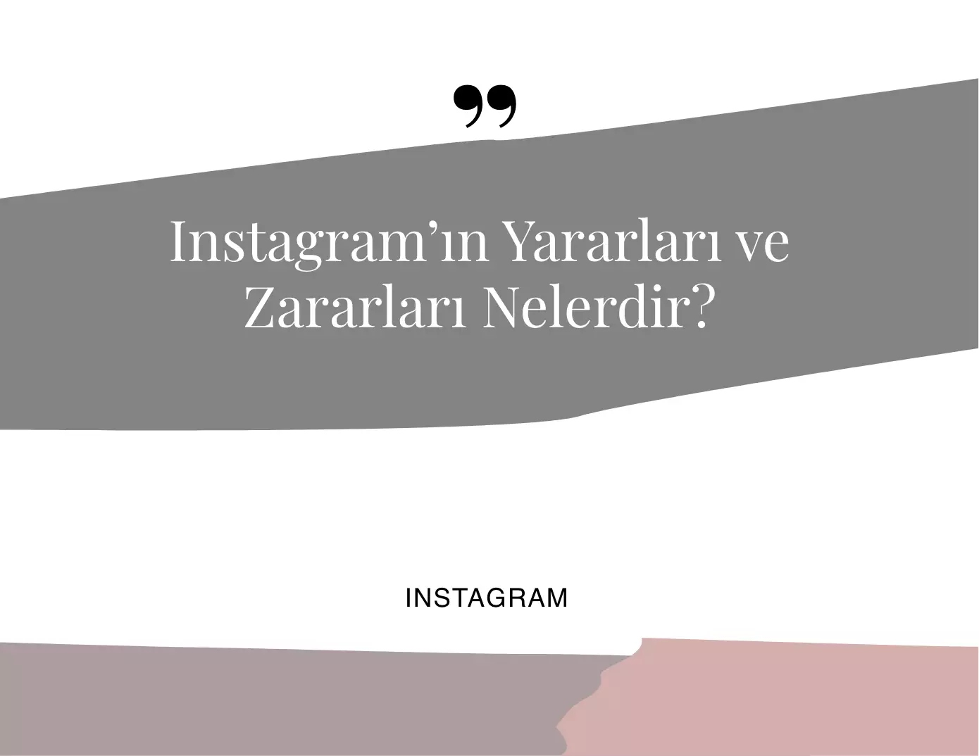 Instagram’ın Yararları ve Zararları Nelerdir?