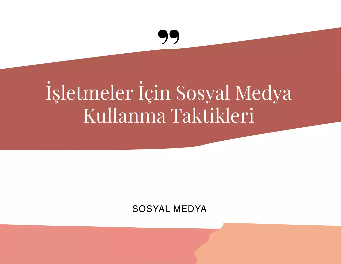 İşletmeler için Sosyal Medya Kullanma Taktikleri