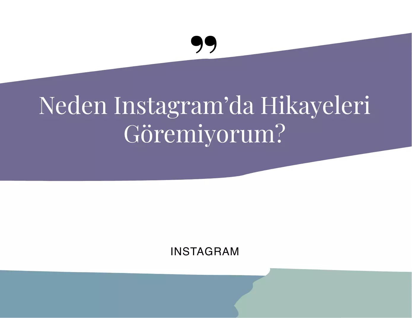 Neden Instagram’da Hikayeleri Göremiyorum?