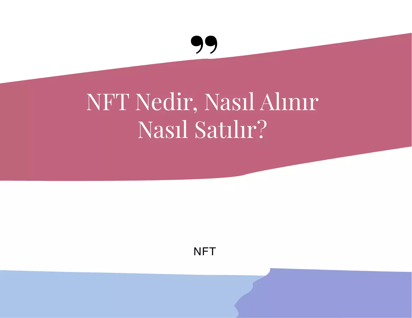 NFT Nedir, Nasıl Alınır Nasıl Satılır?