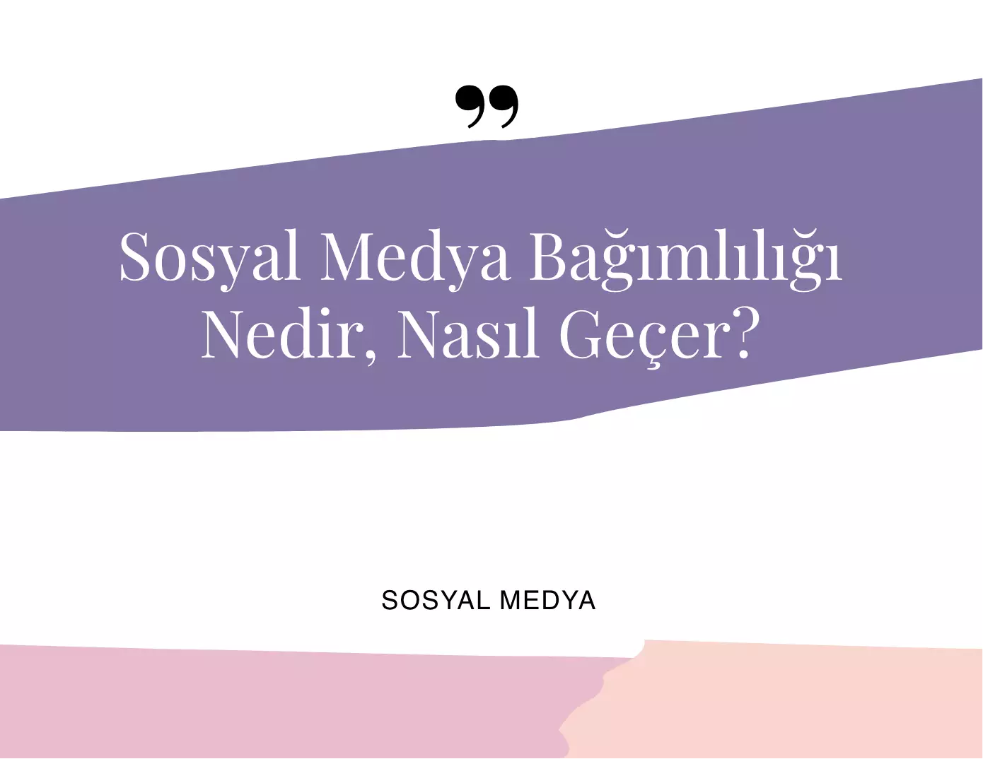 Sosyal Medya Bağımlılığı Nedir, Nasıl Geçer?