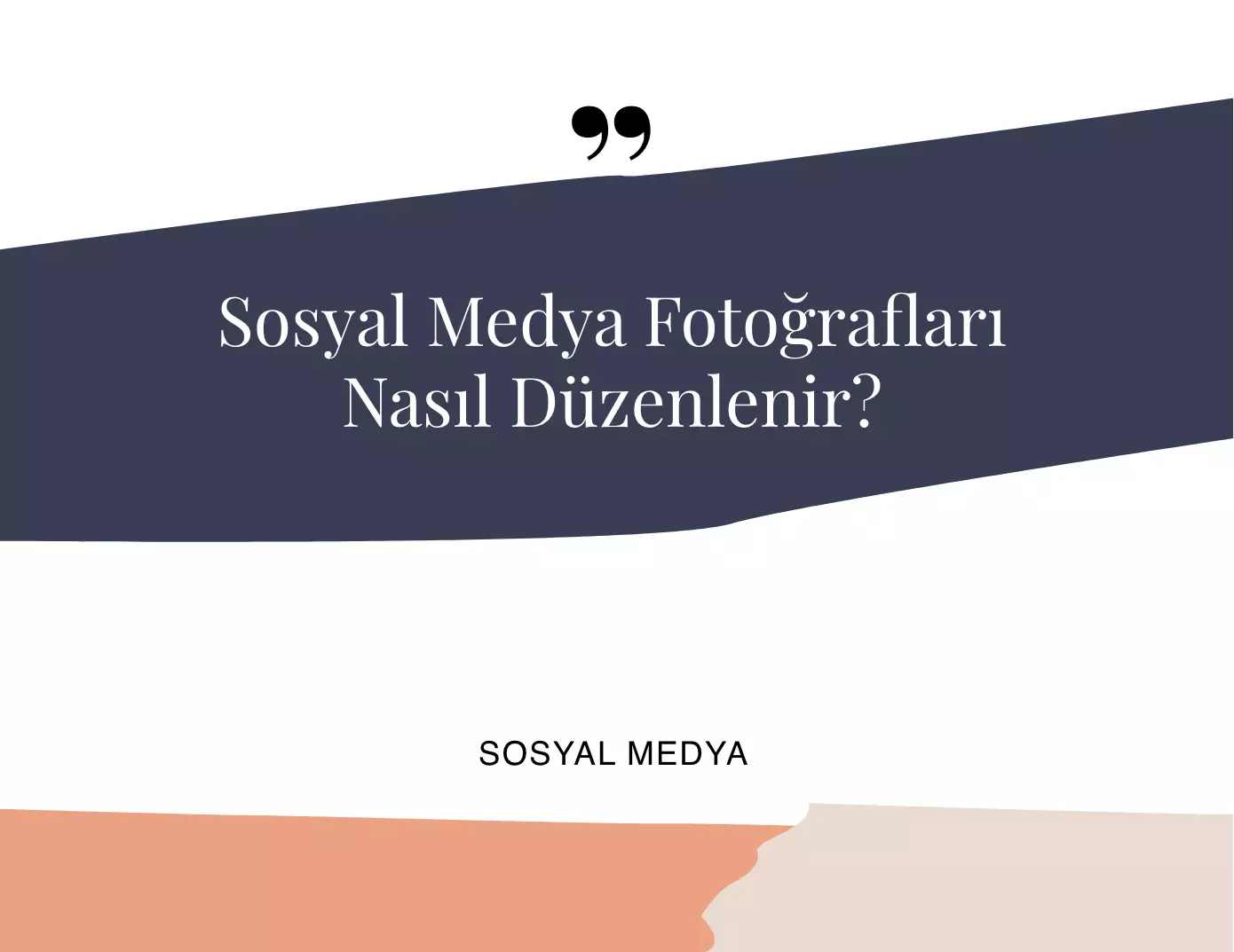 Sosyal Medya Fotoğrafları Nasıl Düzenlenir?