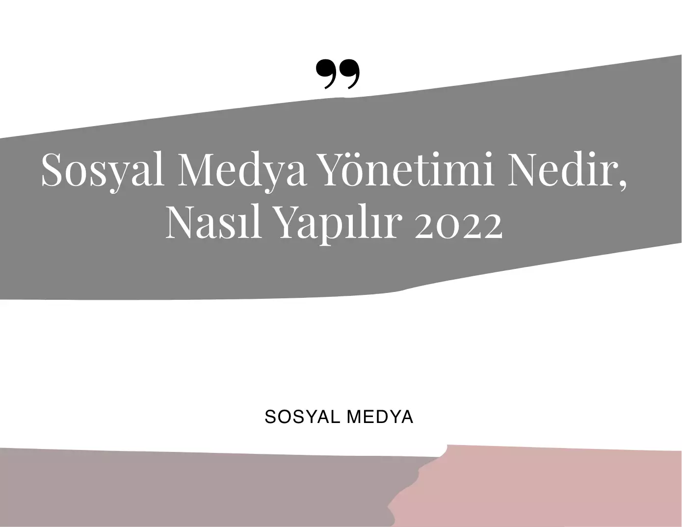 Sosyal Medya Yönetimi Nedir, Nasıl Yapılır? 2022