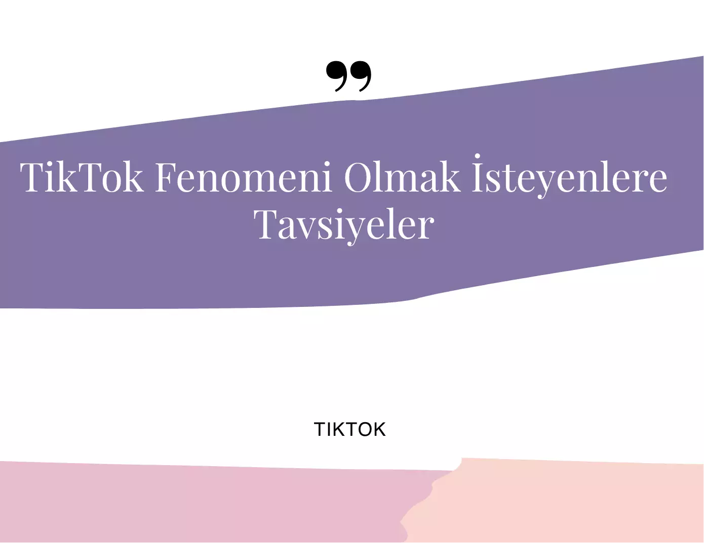 TikTok Fenomeni Olmak İsteyenlere Tavsiyeler