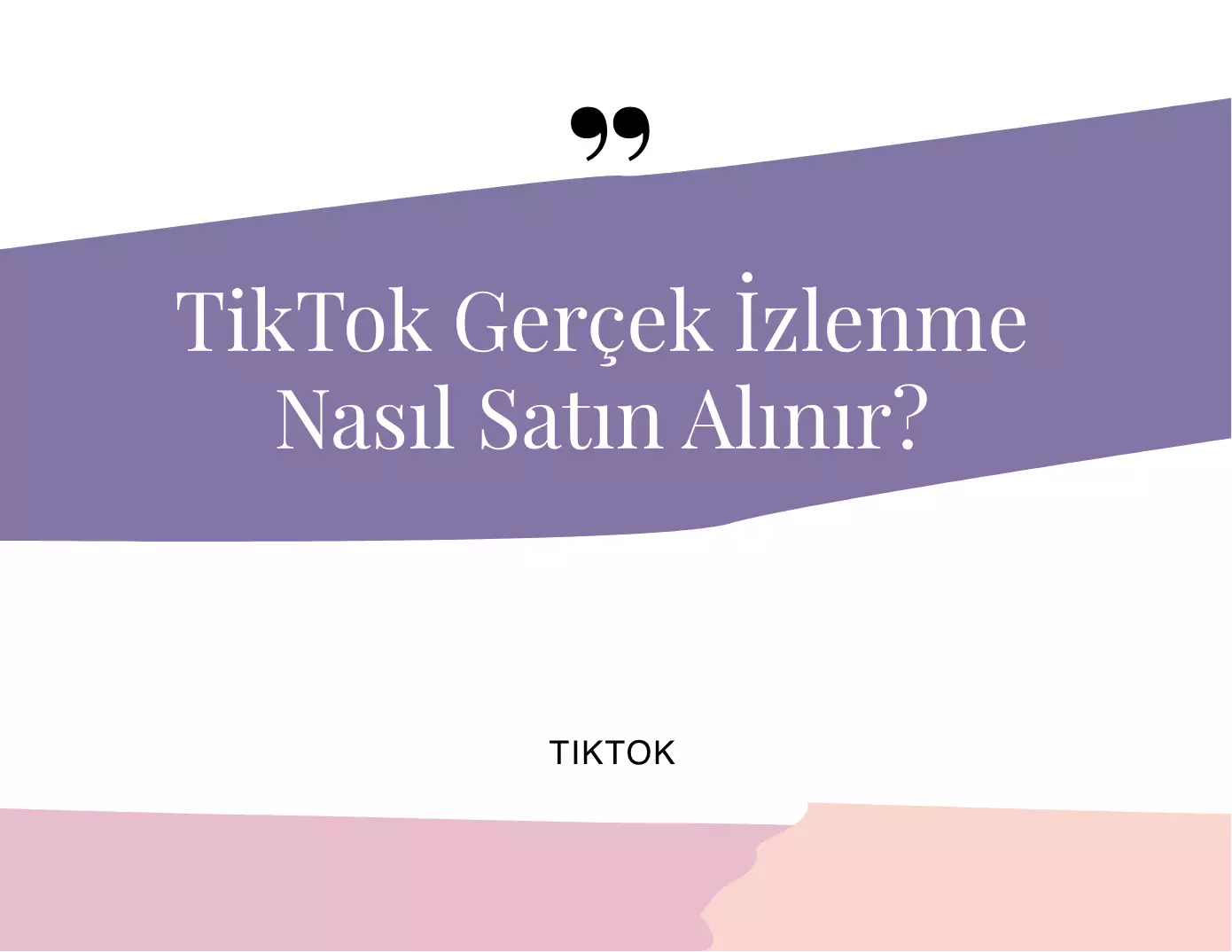 TikTok Gerçek İzlenme Nasıl Satın Alınır?