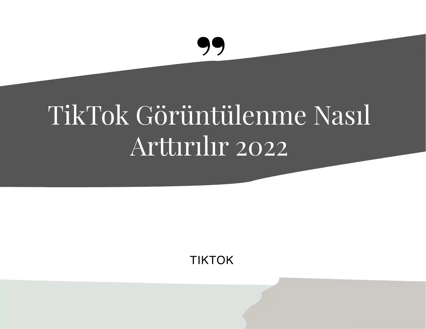 TikTok Görüntülenme Nasıl Arttırılır 2022