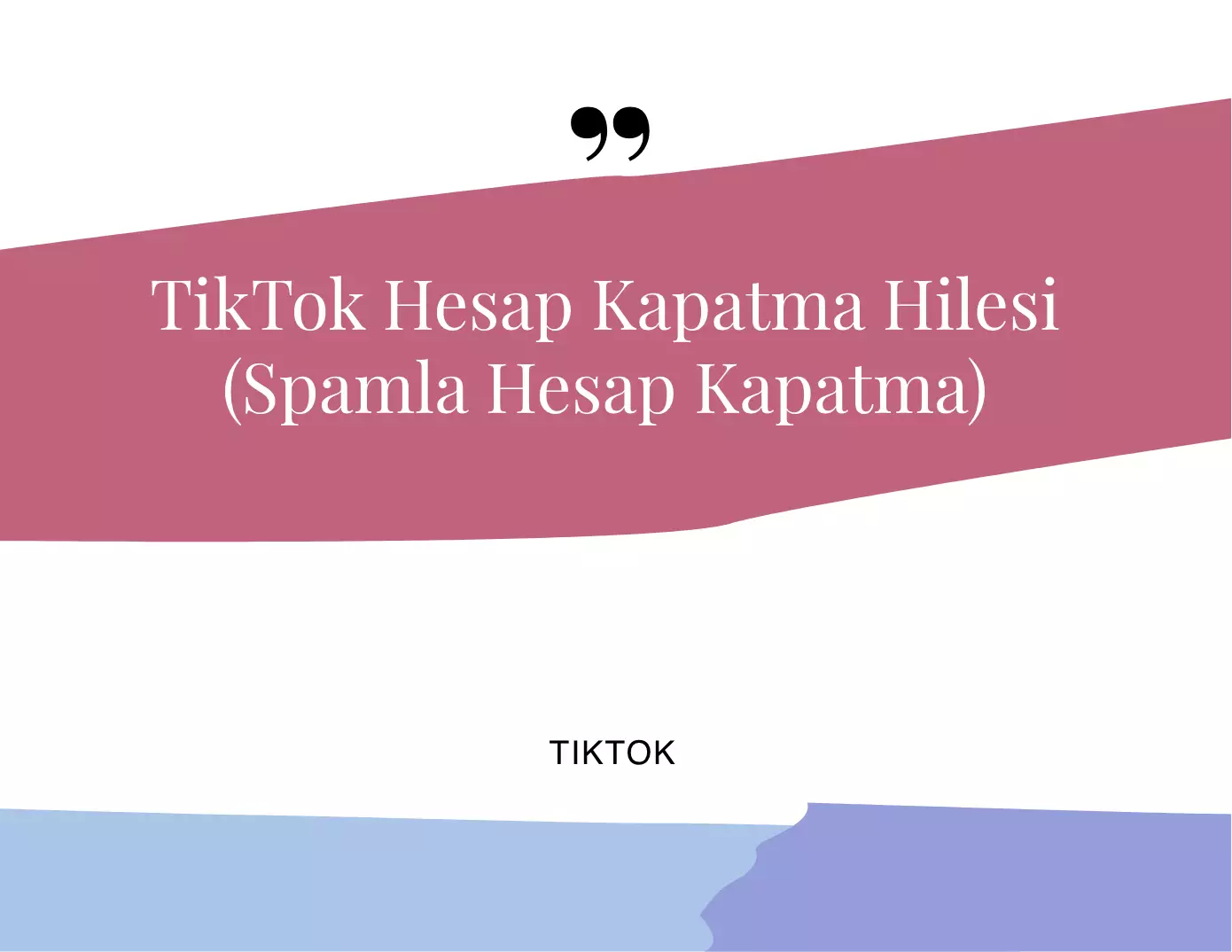 TikTok Hesap Kapatma Hilesi (Spamla Hesap Kapatma)