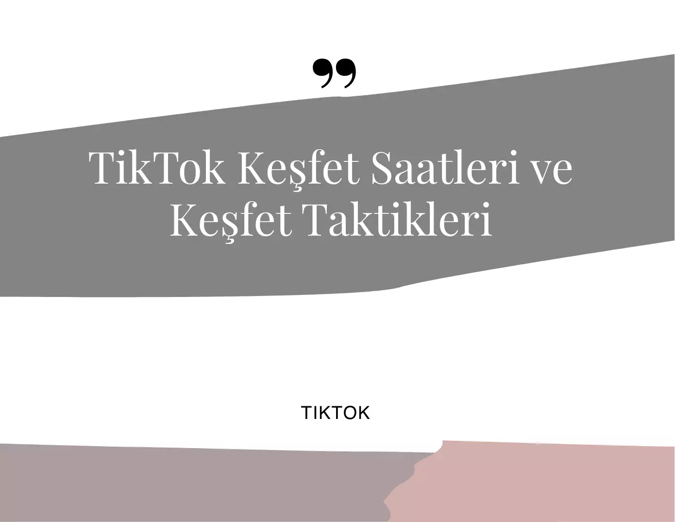 TikTok Keşfet Saatleri ve Keşfet Taktikleri