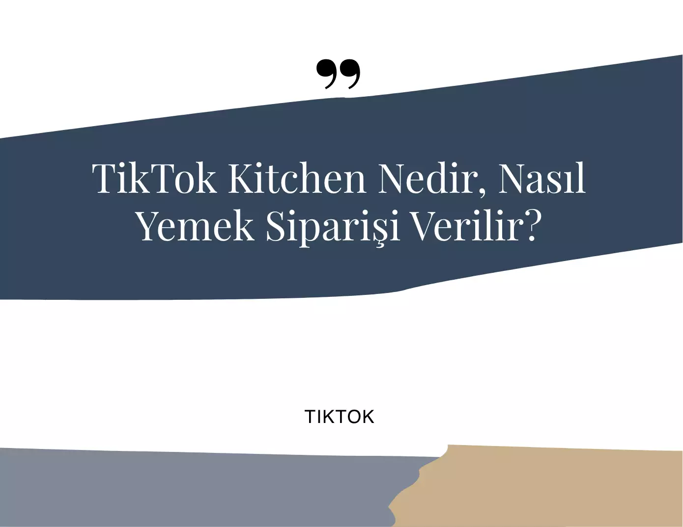 TikTok Kitchen Nedir, Nasıl Yemek Siparişi Verilir?