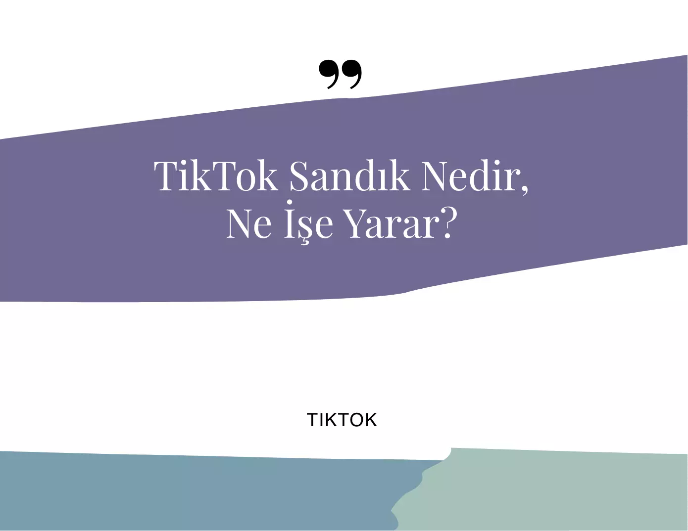 TikTok Sandık Nedir, Ne İşe Yarar?