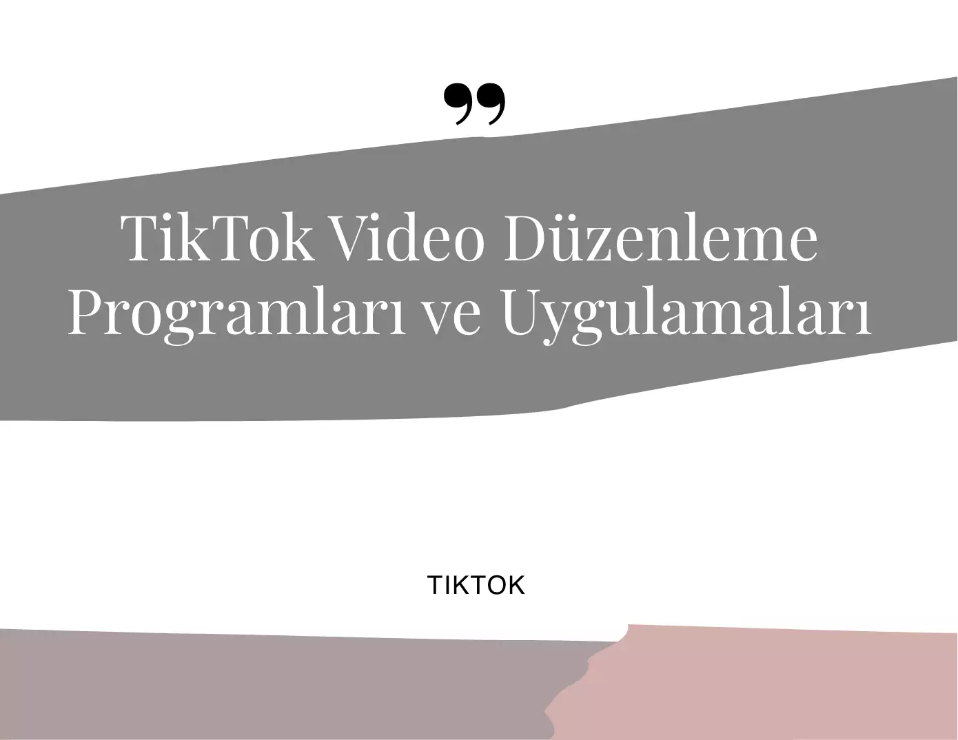 TikTok Video Düzenleme Programları ve Uygulamaları