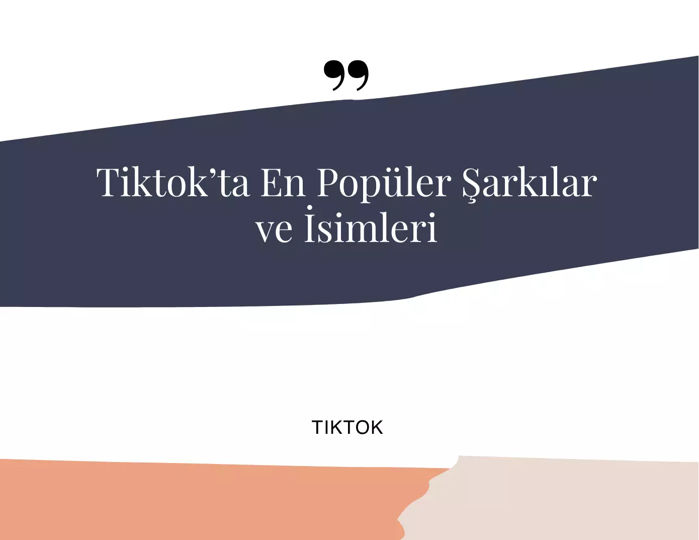 Tiktok’ta En Popüler Şarkılar ve İsimleri