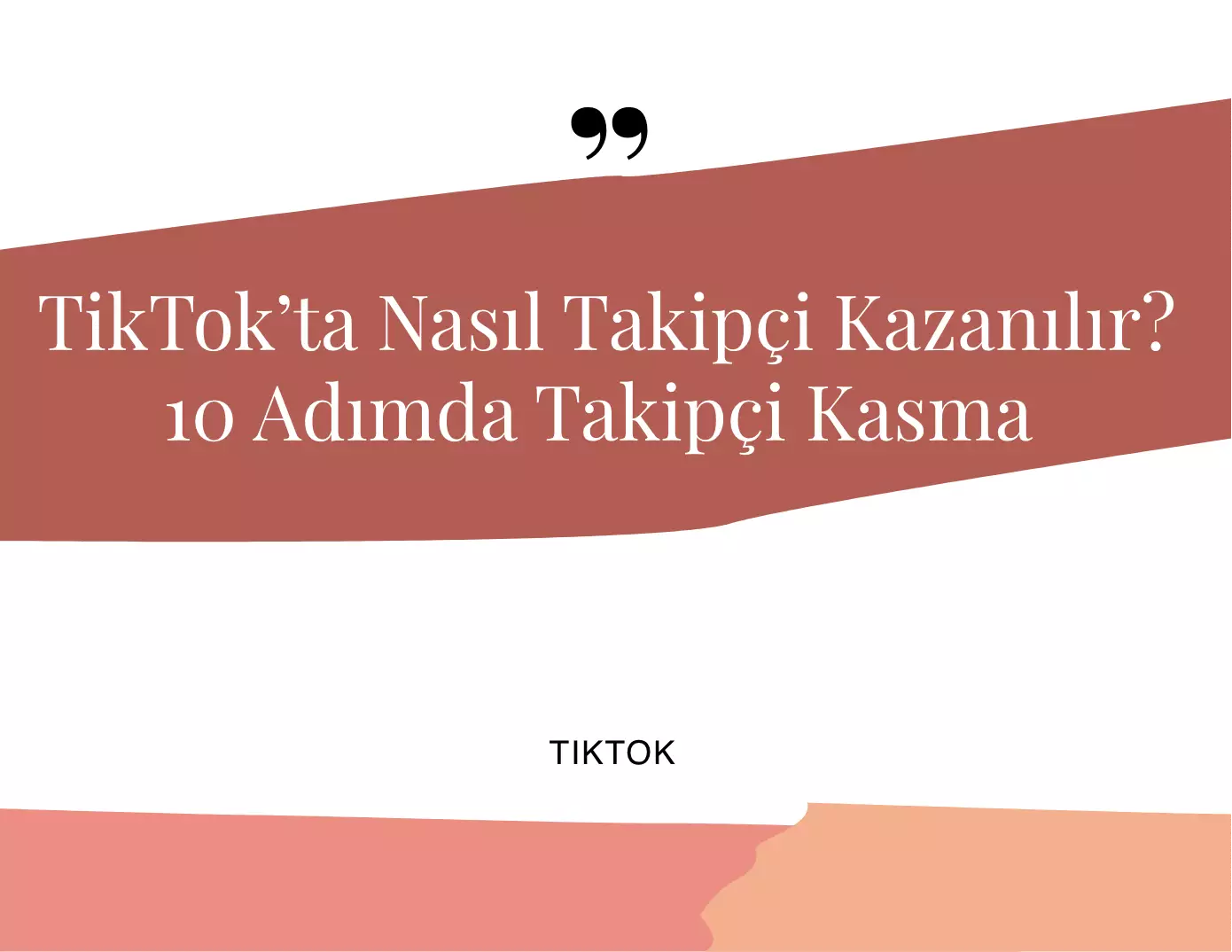 TikTok’ta Nasıl Takipçi Kazanılır?