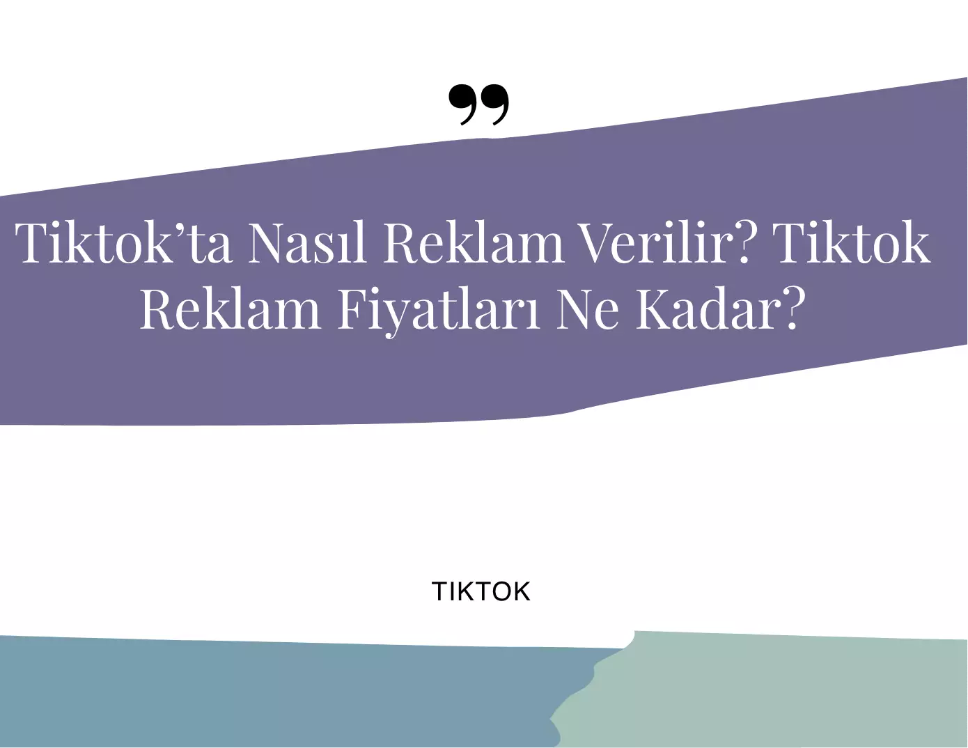 TikTok’ta Reklam Verme ve Reklam Fiyatları