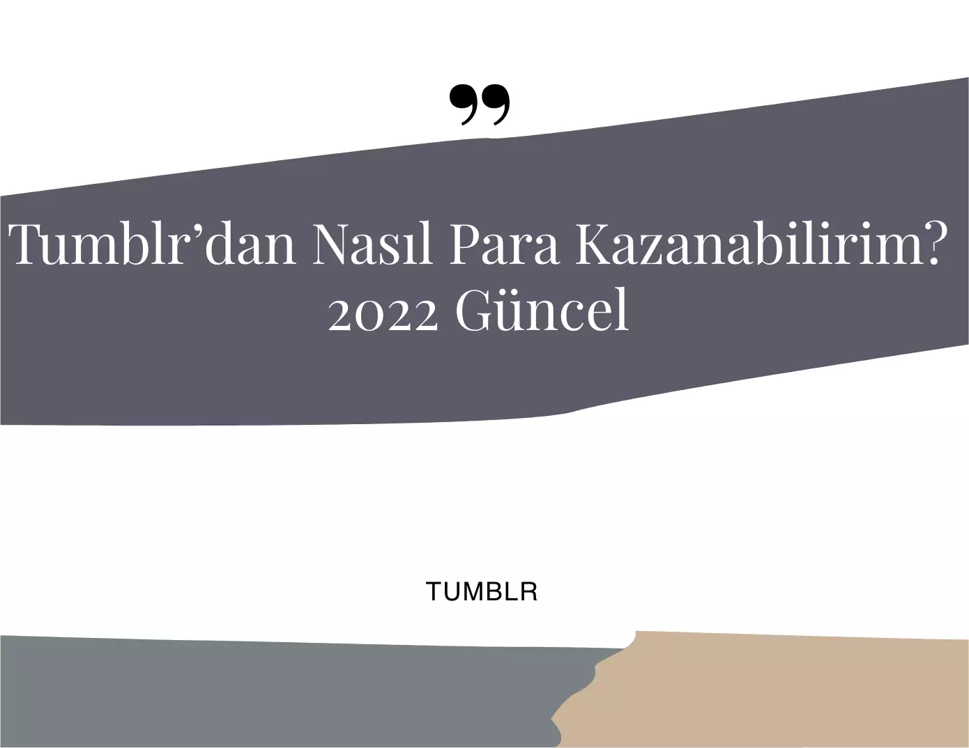 Tumblr'dan Nasıl Para Kazanabilirim? 2022 Güncel