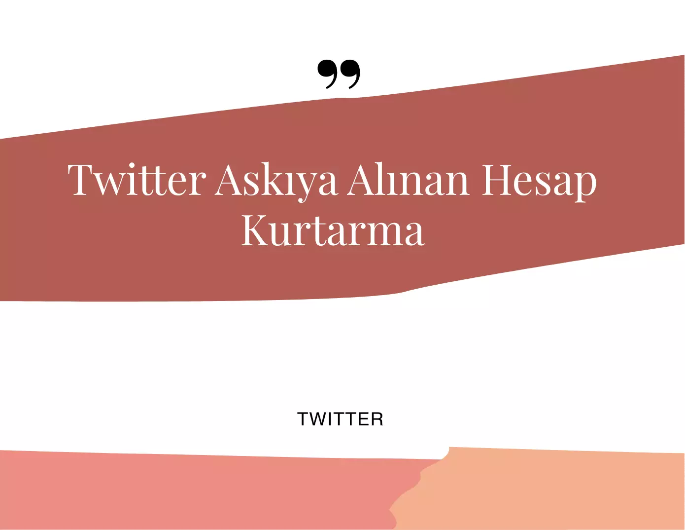 Twitter Askıya Alınan Hesap Kurtarma