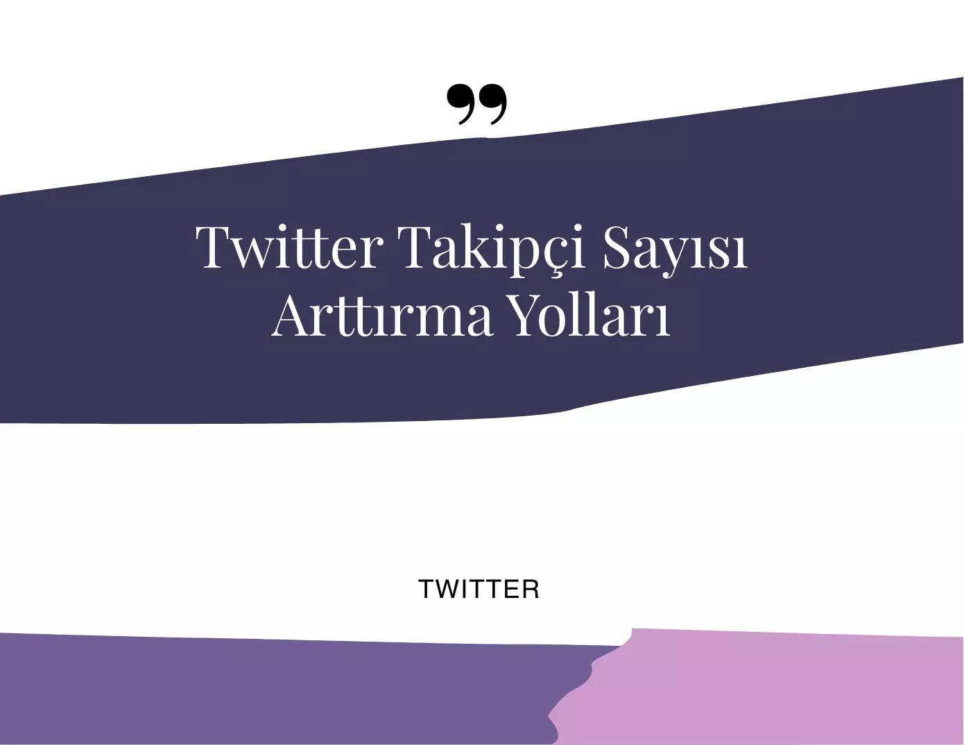 Twitter Takipçi Sayısı Arttırma Yolları